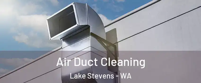  Air Duct Cleaning Lake Stevens - WA