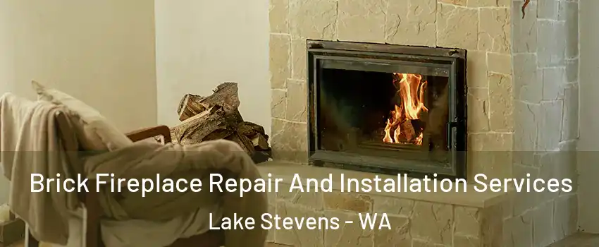 Brick Fireplace Repair And Installation Services Lake Stevens - WA