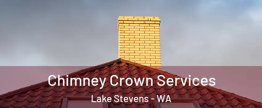 Chimney Crown Services Lake Stevens - WA