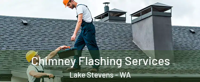  Chimney Flashing Services Lake Stevens - WA