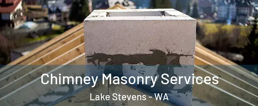  Chimney Masonry Services Lake Stevens - WA