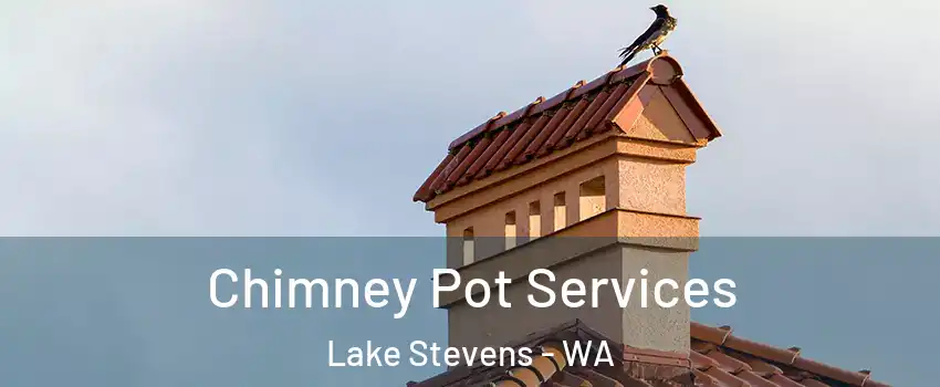  Chimney Pot Services Lake Stevens - WA
