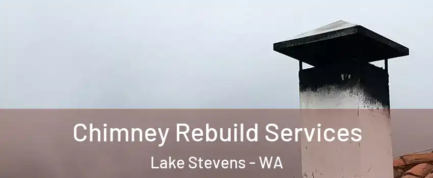  Chimney Rebuild Services Lake Stevens - WA