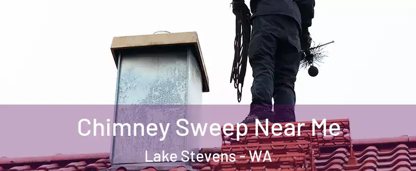  Chimney Sweep Near Me Lake Stevens - WA