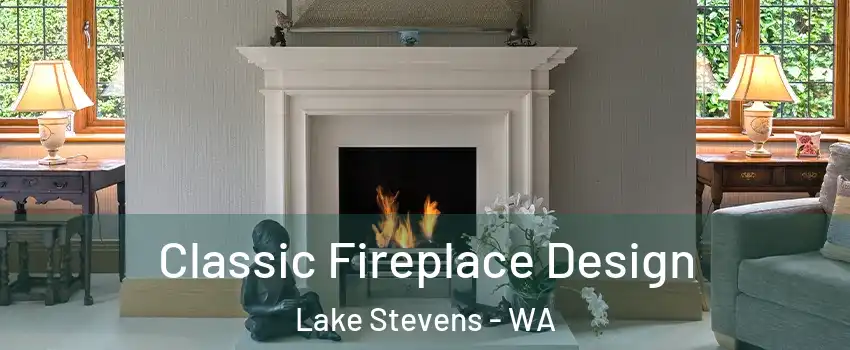  Classic Fireplace Design Lake Stevens - WA