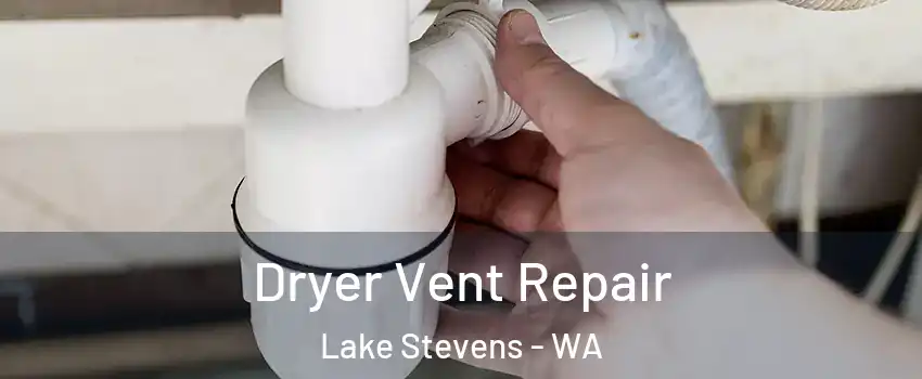  Dryer Vent Repair Lake Stevens - WA