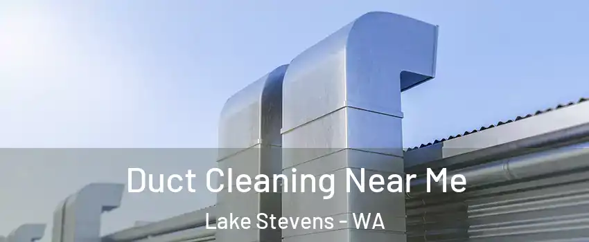  Duct Cleaning Near Me Lake Stevens - WA