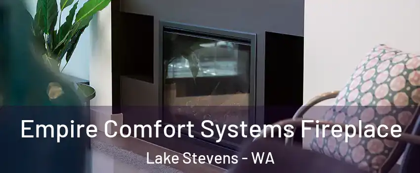  Empire Comfort Systems Fireplace Lake Stevens - WA