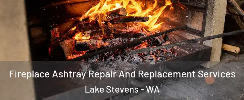  Fireplace Ashtray Repair And Replacement Services Lake Stevens - WA