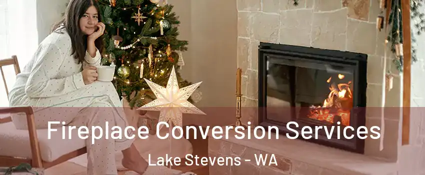  Fireplace Conversion Services Lake Stevens - WA