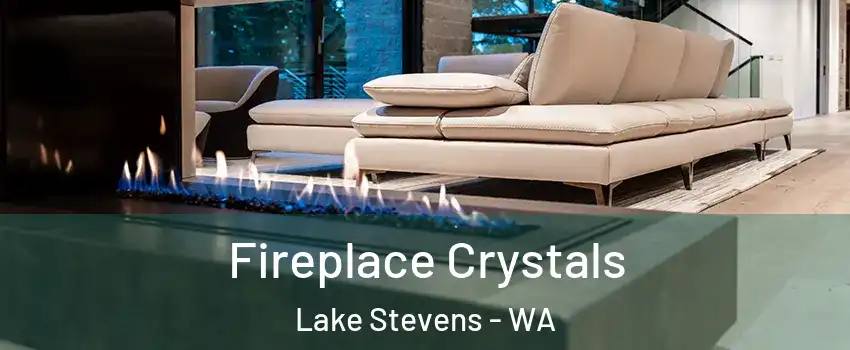  Fireplace Crystals Lake Stevens - WA
