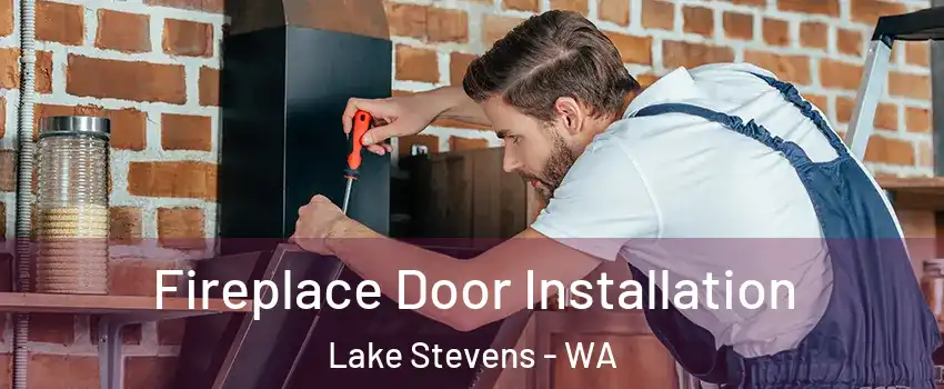  Fireplace Door Installation Lake Stevens - WA