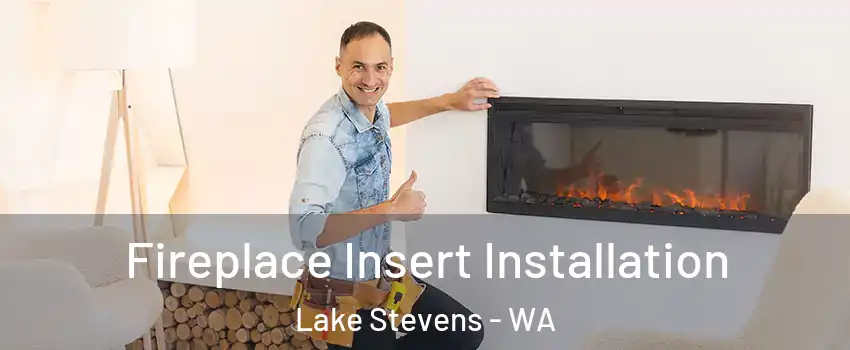  Fireplace Insert Installation Lake Stevens - WA