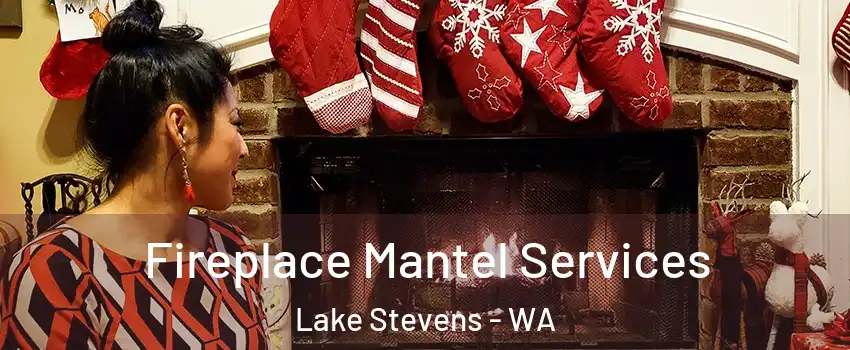  Fireplace Mantel Services Lake Stevens - WA