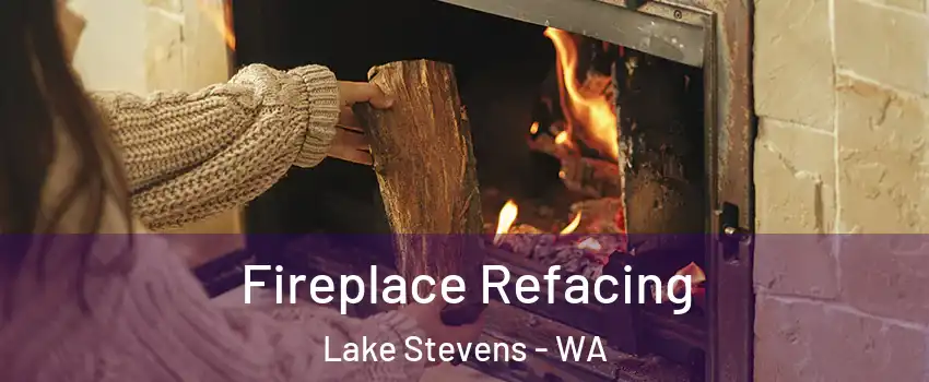  Fireplace Refacing Lake Stevens - WA