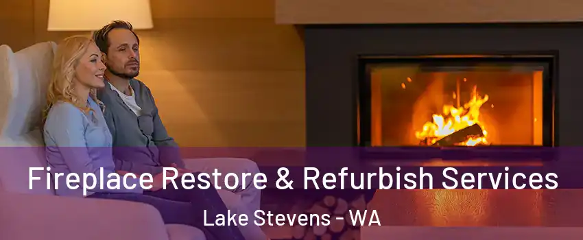 Fireplace Restore & Refurbish Services Lake Stevens - WA