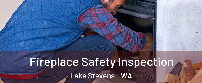  Fireplace Safety Inspection Lake Stevens - WA
