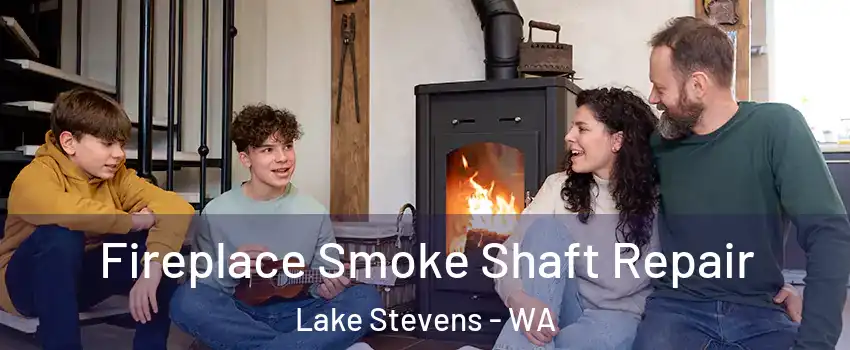  Fireplace Smoke Shaft Repair Lake Stevens - WA