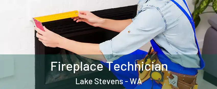 Fireplace Technician Lake Stevens - WA