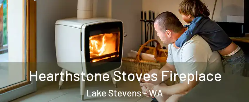  Hearthstone Stoves Fireplace Lake Stevens - WA