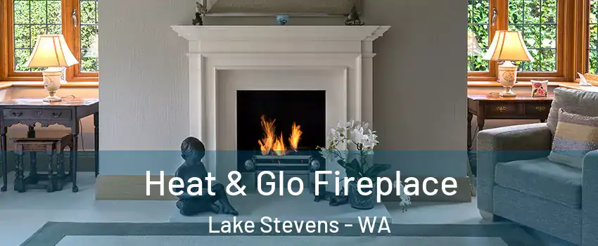  Heat & Glo Fireplace Lake Stevens - WA