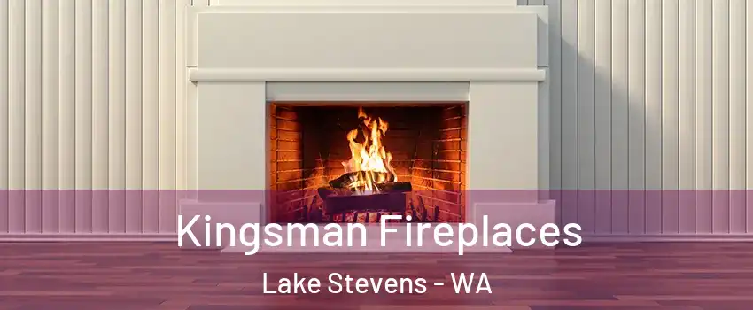  Kingsman Fireplaces Lake Stevens - WA