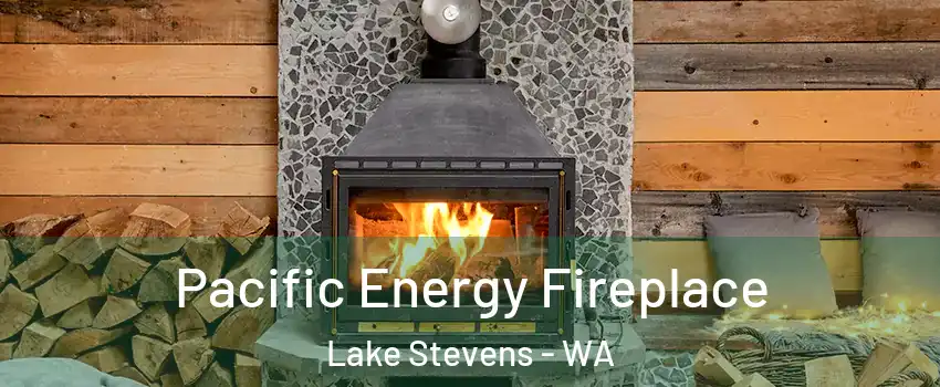  Pacific Energy Fireplace Lake Stevens - WA