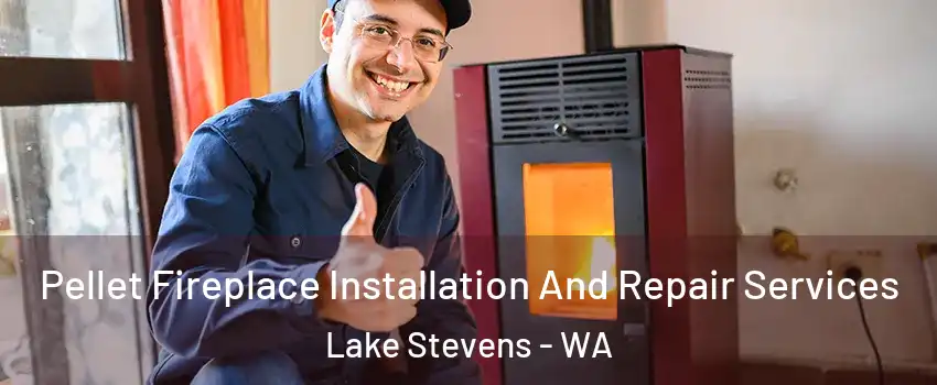  Pellet Fireplace Installation And Repair Services Lake Stevens - WA