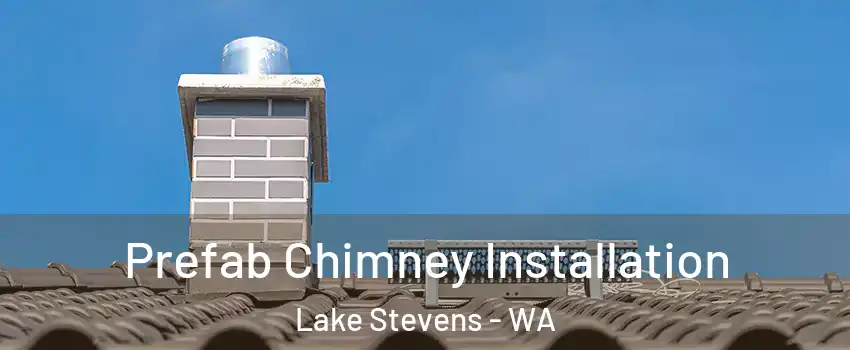  Prefab Chimney Installation Lake Stevens - WA