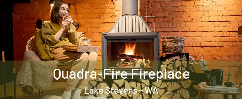 Quadra-Fire Fireplace Lake Stevens - WA