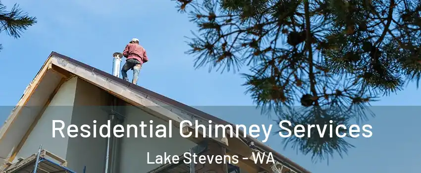 Residential Chimney Services Lake Stevens - WA