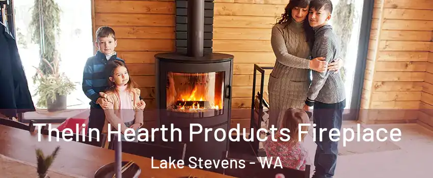  Thelin Hearth Products Fireplace Lake Stevens - WA