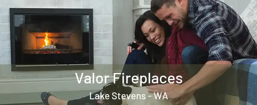  Valor Fireplaces Lake Stevens - WA