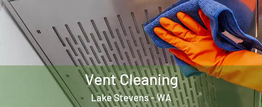  Vent Cleaning Lake Stevens - WA