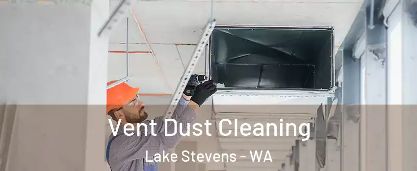  Vent Dust Cleaning Lake Stevens - WA