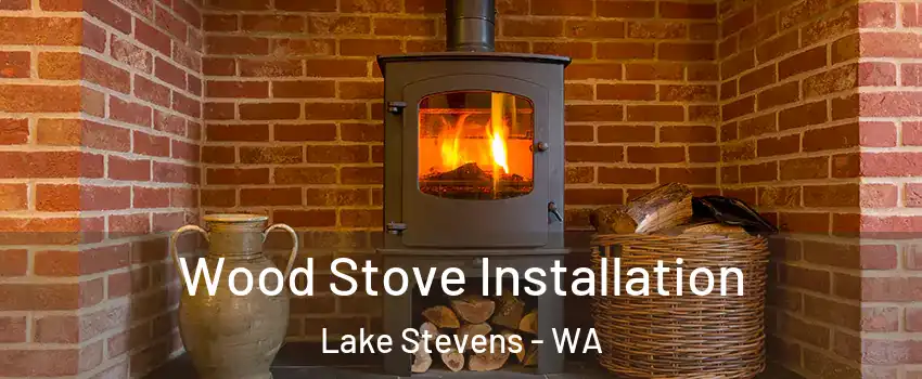  Wood Stove Installation Lake Stevens - WA
